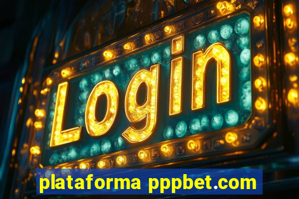 plataforma pppbet.com